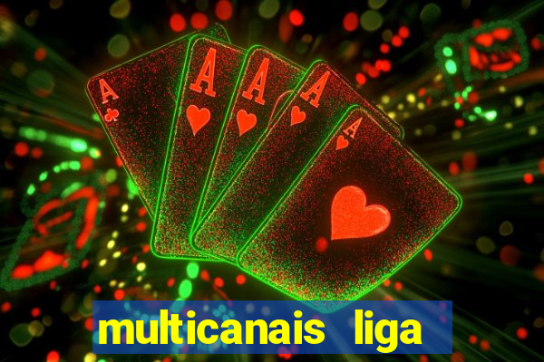 multicanais liga dos campees